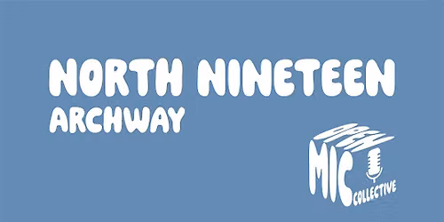 Open Mic Collective @ North Nineteen (Archway)