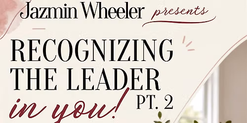 Recognizing the Leader in You! (Pt. 2)