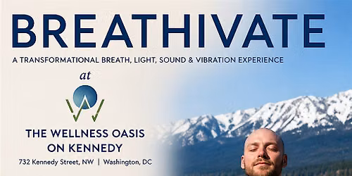Breathivate: A Transformational Breath, Light, Sound, Vibration Experience
