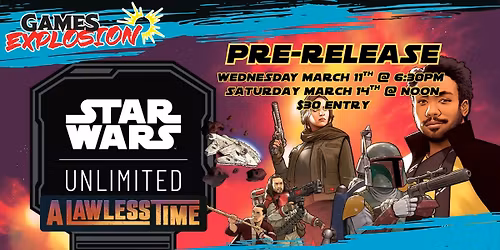 Star Wars: Unlimited A Lawless Time Pre-release Day 1