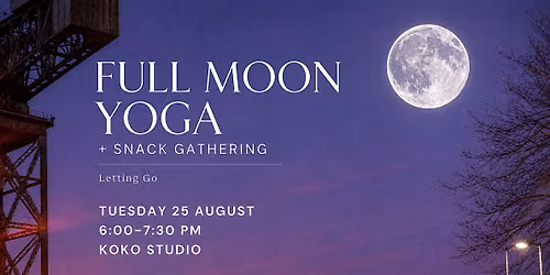 Full Moon Yoga + Snack Gathering | Letting Go