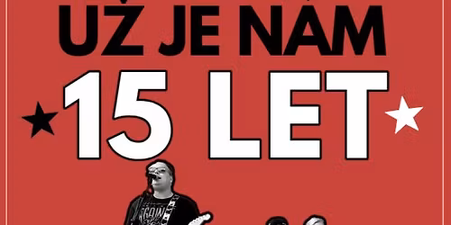 U\u017e je n\u00e1m 15 let - 008 + S.A.M + Ra\u010fouch DC \/ Praha - \u017delezn\u00e1 Panna - 14.3.2026