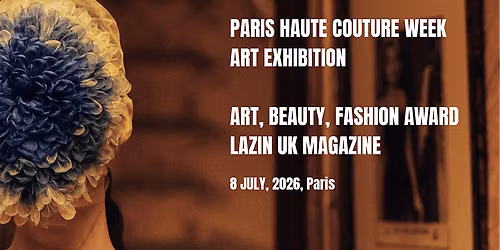 COUTURE FASHION SHOWS & ART EXHIBITION ART, FASHION AWARD LAZIN UK