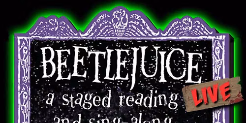 Beetlejuice LIVE A staged reading and sing-along!
