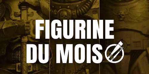 La Figurine du Mois