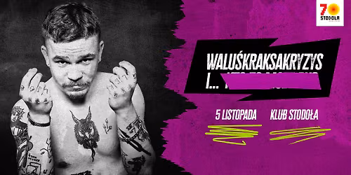 Walu\u015bKraksaKryzys...i | 5.11.2026 | Klub Stodo\u0142a 