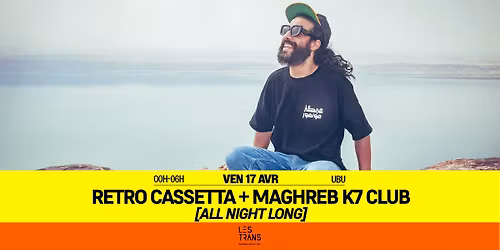Retro Cassetta + Maghreb K7 Club [All Night Long] \/\/ Rennes \u00b7 Ubu
