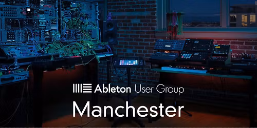 Manchester Ableton Live User Group (November 2025)