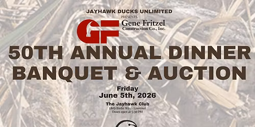 2026 Gene Fritzel Construction Jayhawk Ducks Unlimited 50th Annual Dinner Banquet & Auction