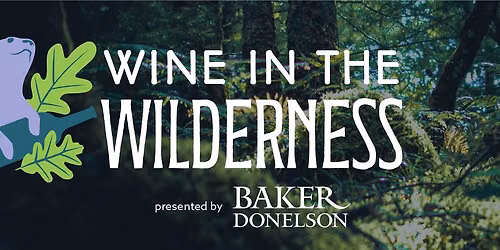 Wine in the Wilderness presented by Baker Donelson