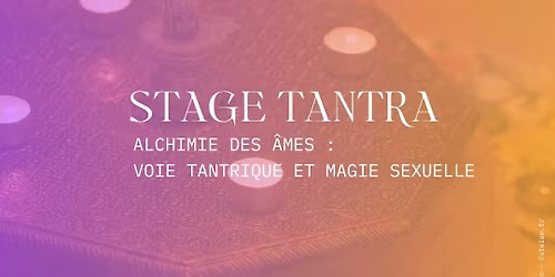 Stage tantra - Alchimie des \u00c2mes : Voie Tantrique et Magie Se.xuelle
