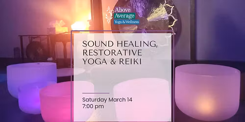 Sound Healing, Restorative Yoga & Reiki