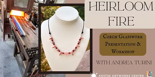 Heirloom Fire: Czech Glasswork Presentation & Workshop