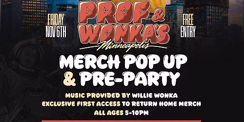 Prof & Wonka's Minneapolis Merch Pop Up & Pre-Party