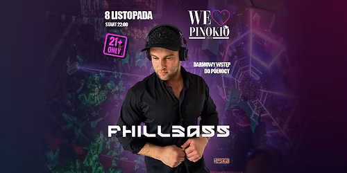 +21 | WE \u2764\ufe0f PINOKIO | DJ PhillBass | Darmowy wst\u0119p do p\u00f3\u0142nocy!