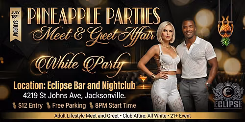 \ud83c\udf4d Pineapple Parties presents the Meet & Greet Affair: WHITE PARTY