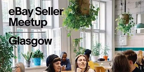 eBay Business Seller Meetup Glasgow