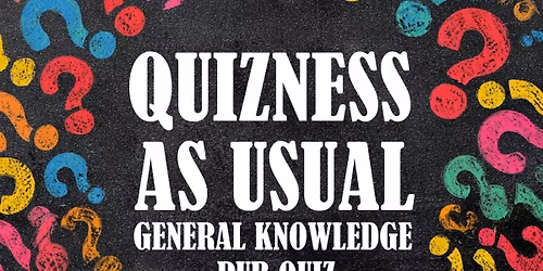Quizness As Usual | General Knowledge Pub Quiz