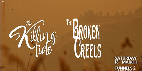 The Killing Tide + The Broken Creels : Live Aberdeen