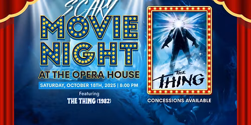 Scary Movie Night at the Opera House - The Thing (1982)