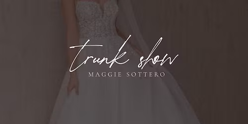 Maggie Sottero Trunk Show