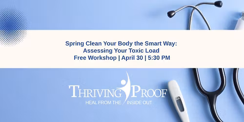 Spring Clean Your Body the Smart Way: Assessing Your Toxic Load