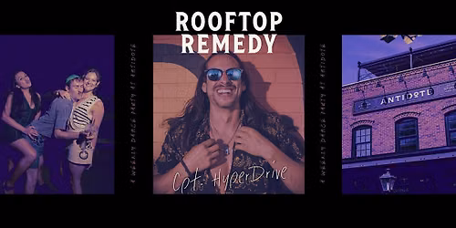 Antidote's Rooftop Remedy: Cpt. HyperDrive