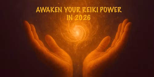 Awaken Your Reiki Power 2026, Reiki 1 & 2 Training