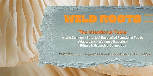 Wild Roots  - The Intentional Table
