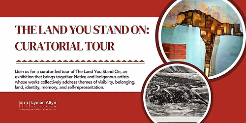 The Land You Stand On: Curatorial Tour