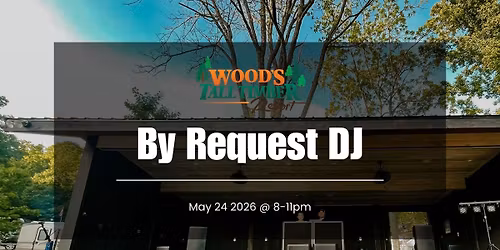 By Request DJ @ Wood's Tall Timber Resort