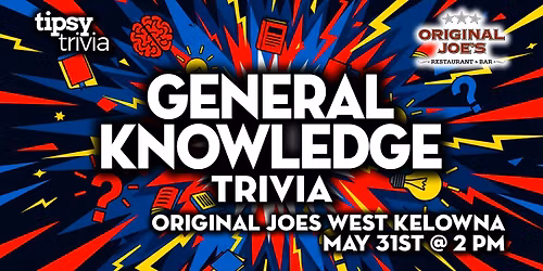 West Kelowna: Original Joes - General Knowledge Trivia - May 31 2pm