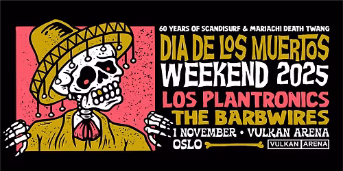Los Plantronics 30 \u00e5r - Dia De Los Muertos 2025 @ Vulkan Arena