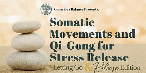 Somatic Movements and Qi-Gong: Letting Go & Release Edition