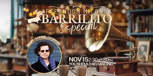 Afternoon Milonga Barrilito Especial - DJ el Hurac\u00e1n!