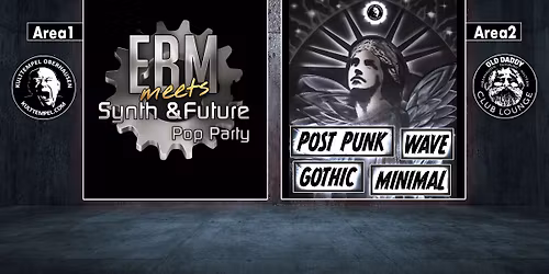 AREA1: EBM meets Synth & Future Pop | AREA2: Post Punk, Wave, Gothic, Minimal