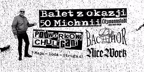 Urodziny Michni Litzmannstadt Crew Podw\u00f3rkowi Chuligani\/Bachor\/Nice Work 