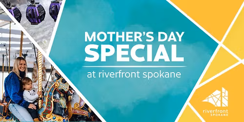 Mother's Day Special at Riverfront Spokane