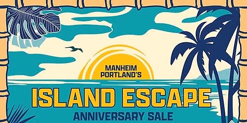 Island Escape | Portland's 69th Anniversary Sale