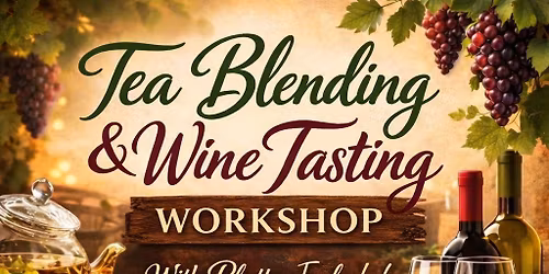 Tea Blending and Wine Tasting Workshop
