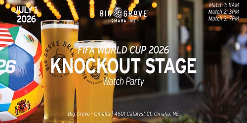World Cup Watch Party | Knockout Stage | Big Grove Omaha