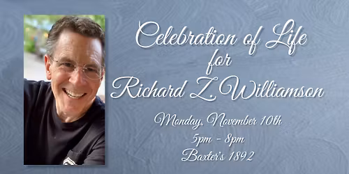Celebration of Life for Richard Z. Williamson\u2764\ufe0f