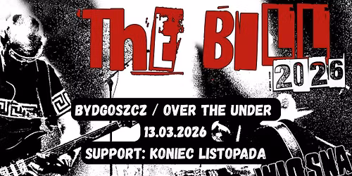 THE BILL + KONIEC LISTOPADA \/ BYDGOSZCZ \/ OVER THE UNDER