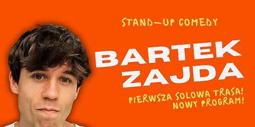 POZNA\u0143 - BARTEK ZAJDA STAND-UP - 2 TERMIN