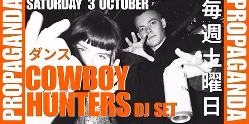 COWBOY HUNTERS DJ SET \u2022 PROPAGANDA \u2022 late night indie disco \u2022 the fleece
