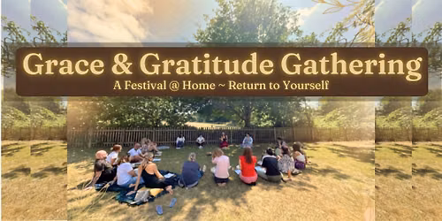Grace & Gratitude ~ Festival @ Home
