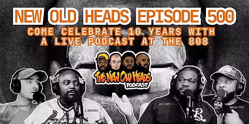 New Old Heads Podcast - 500th Episode Live at The 808