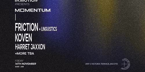 In:Motion presents: MOMENTUM | Friction, KOVEN, Harriet Jaxxon