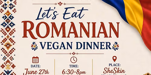 The Culture Club Presents: Let\u2019s Eat Romanian Vegan Dinner