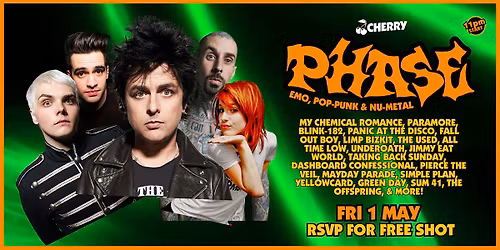 PHASE! Emo, Pop-Punk, Nu-Metal Party, Cherry Bar FRI MAY 1